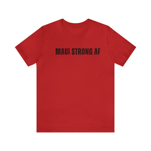 Maui Strong AF Unisex Cotton Tee in 3 colors